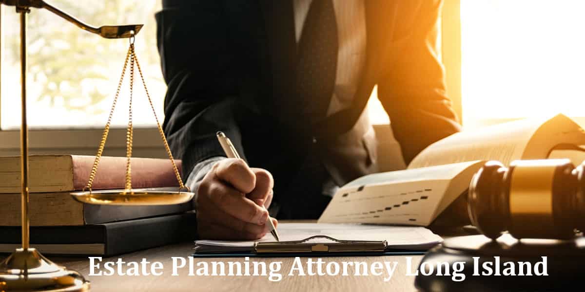 Estate Planning Attorney Long Island Offering Counsel